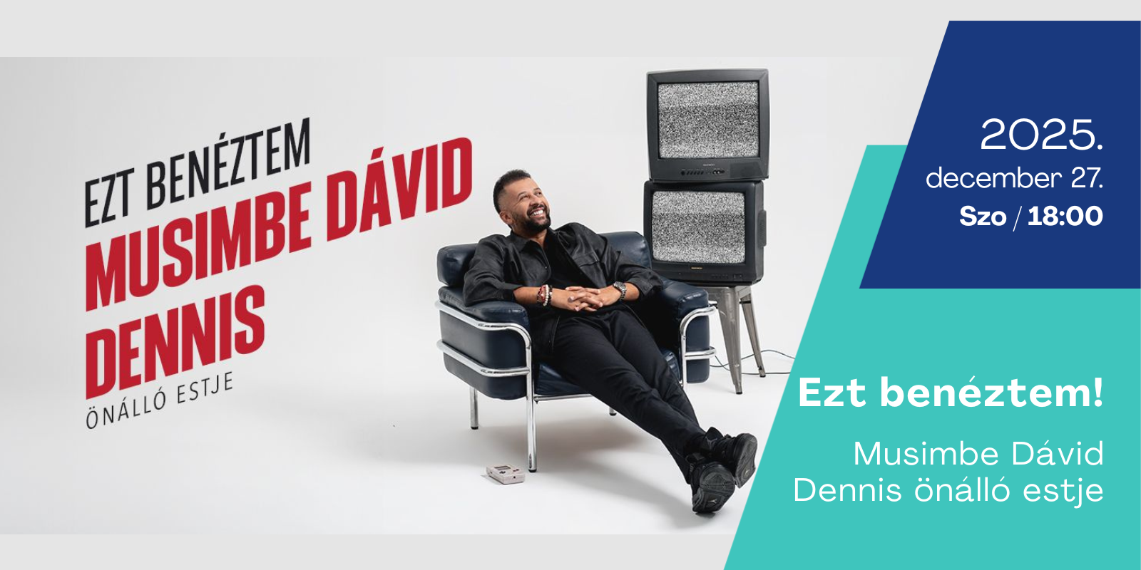 Ezt benéztem! Musimbe Dávid Dennis önálló estje <br>2025. december 27. Balatonfüred